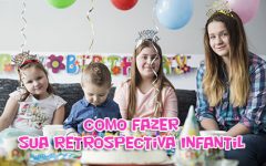 ➡️Retrospectiva Infantil | Como Fazer a Sua Sem Erro