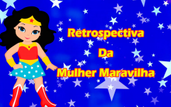 Retrospectiva da Mulher Maravilha | Aprenda a Fazer Em Nosso Curso